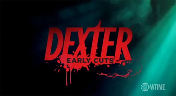 Dexter-Early-Cuts  
