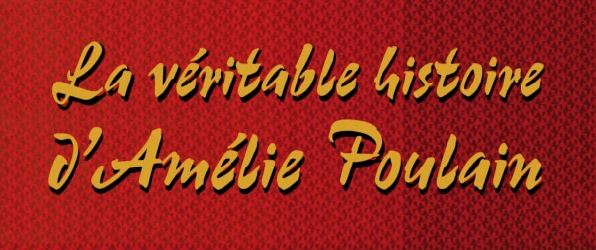 La Véritable Histoire d'Amélie Poulain de Jean-Pierre Jeunet - E-C